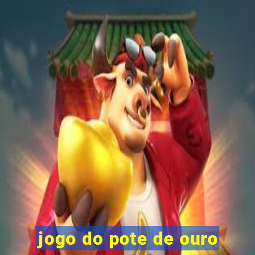 jogo do pote de ouro